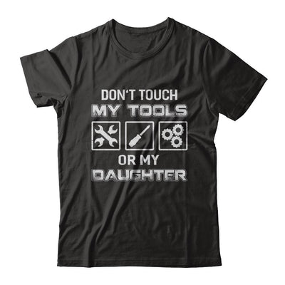 Don't Touch My Tools Or My Daughter Funny Mechanic-T-Shirt & Hoodie-Classic T-Shirt-Black