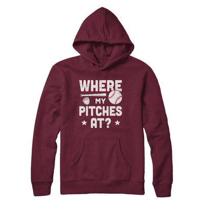 Where My Pitches At Funny Baseball Mom Dad Gift-T-Shirt & Hoodie-Pullover Hoodie-Maroon