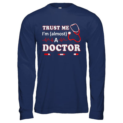 Trust Me I'm Almost A Doctor-T-Shirt & Hoodie-Long Sleeve T-Shirt-Navy