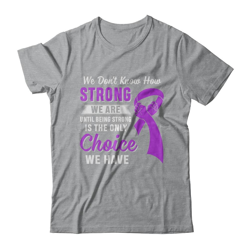 Being Strong Choice Stomach Alzheimer's Epilepsy Awareness-T-Shirt & Hoodie-Classic T-Shirt-Sport Grey