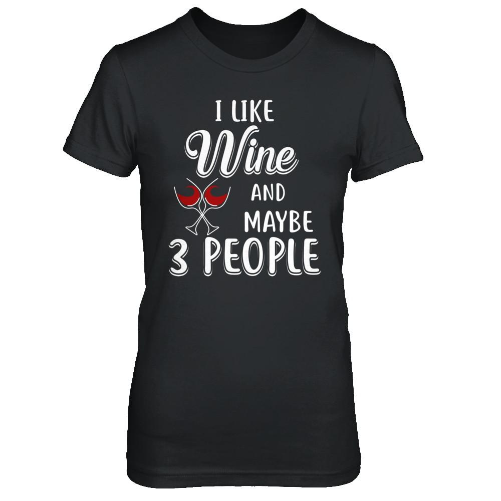 I Like Wine And Maybe 3 People-T-Shirt & Hoodie-Women's T-Shirt-Black