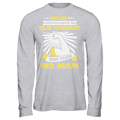 Never Underestimate An Old Feminist Who Fears No Man-T-Shirt & Hoodie-Long Sleeve T-Shirt-Sport Grey