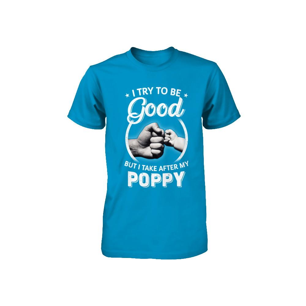 I Try To Be Good But I Take After My Poppy Toddler Kids Youth-Youth Shirt-