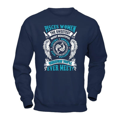 Pisces Women The Sweetest Most Beautiful Love Amazing-T-Shirt & Hoodie-Crewneck Sweatshirt-Navy