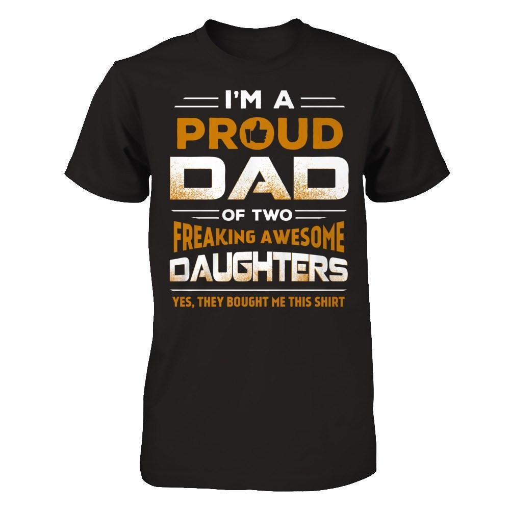 I'm Proud Dad Of Two Freaking Awesome Daughters-T-Shirt & Hoodie-Classic T-Shirt-Black