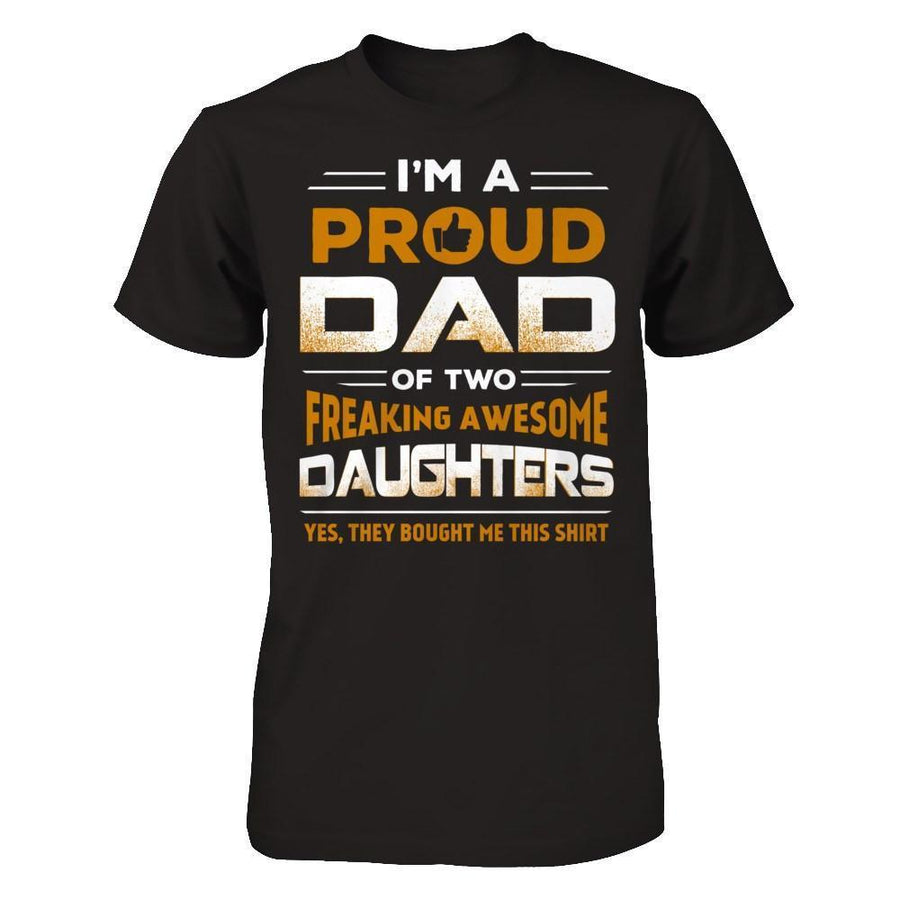 I'm Proud Dad Of Two Freaking Awesome Daughters-T-Shirt & Hoodie-Classic T-Shirt-Black