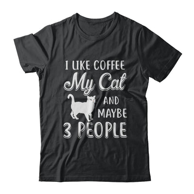 I Like Coffee My Cat And Maybe 3 People-T-Shirt & Hoodie-Classic T-Shirt-Black