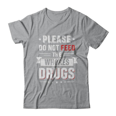 Please Do Not Feed The Whores Drugs-T-Shirt & Hoodie-Classic T-Shirt-Sport Grey
