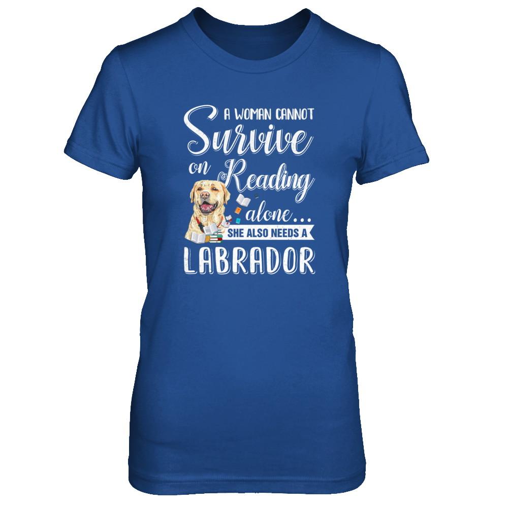 A Woman Cannot Survive On Reading Alone Labrador-T-Shirt & Tank Top-Women's T-Shirt-Royal