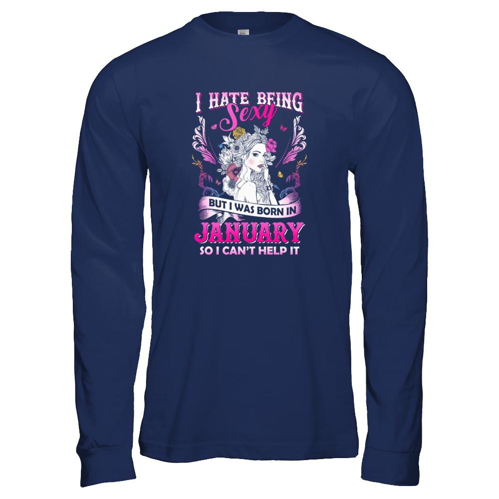 I Hate Being Sexy But I Was Born In January Birthday-T-Shirt & Tank Top-Long Sleeve T-Shirt-Navy
