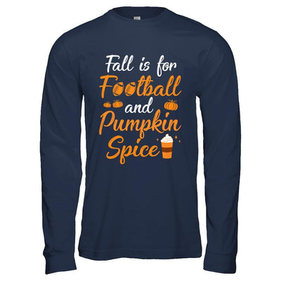 Funny Autumn Fall Is For Football And Pumpkin Spice-T-Shirt & Hoodie-Long Sleeve T-Shirt-Navy
