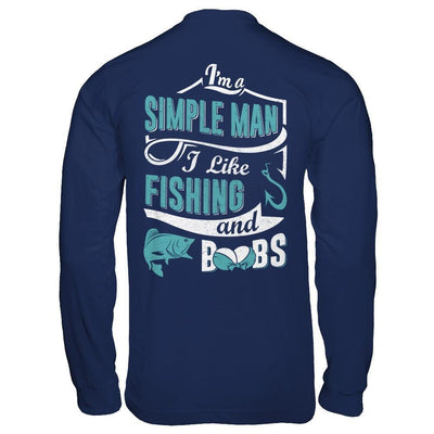 I'm A Simple Man I Like Fishing And Boobs-T-Shirt & Hoodie-Long Sleeve T-Shirt-Navy