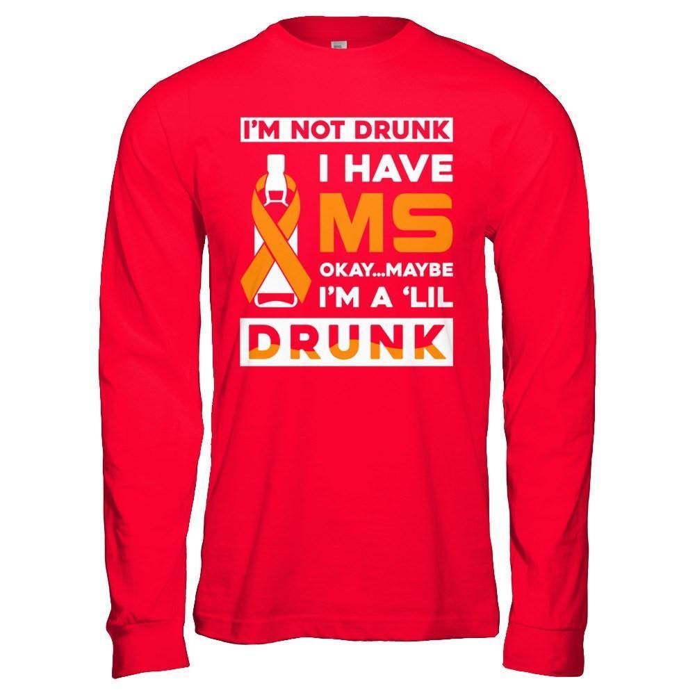 I'm Not Drunk I Have Ms Okay Maybe I'm A 'Lil Drunk-T-Shirt & Hoodie-Long Sleeve T-Shirt-Red