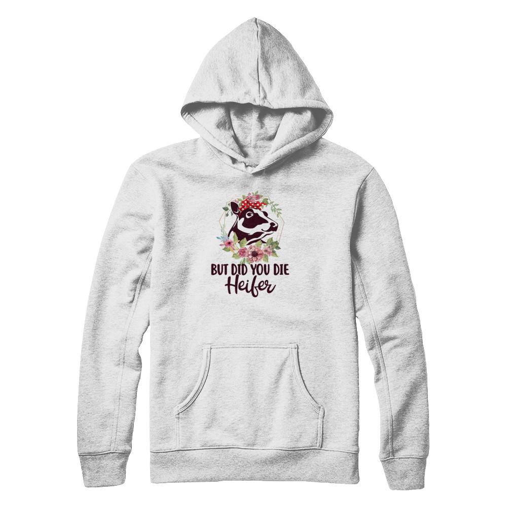 Funny Farmer Female Cow But Did You Die Heifer-T-Shirt & Tank Top-Pullover Hoodie-Heather Grey