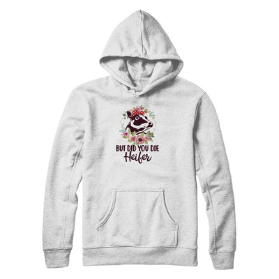 Funny Farmer Female Cow But Did You Die Heifer-T-Shirt & Tank Top-Pullover Hoodie-Heather Grey