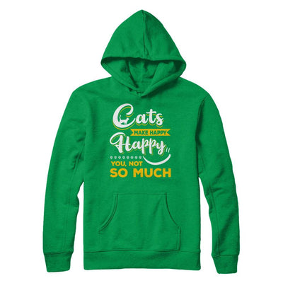 Cats Make Me Happy You Not So Much-T-Shirt & Hoodie-Pullover Hoodie-Irish Green