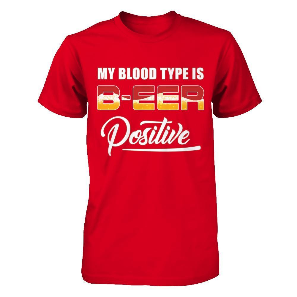 My Blood Type Is Beer Positive +-T-Shirt & Hoodie-Premium T-Shirt-Red