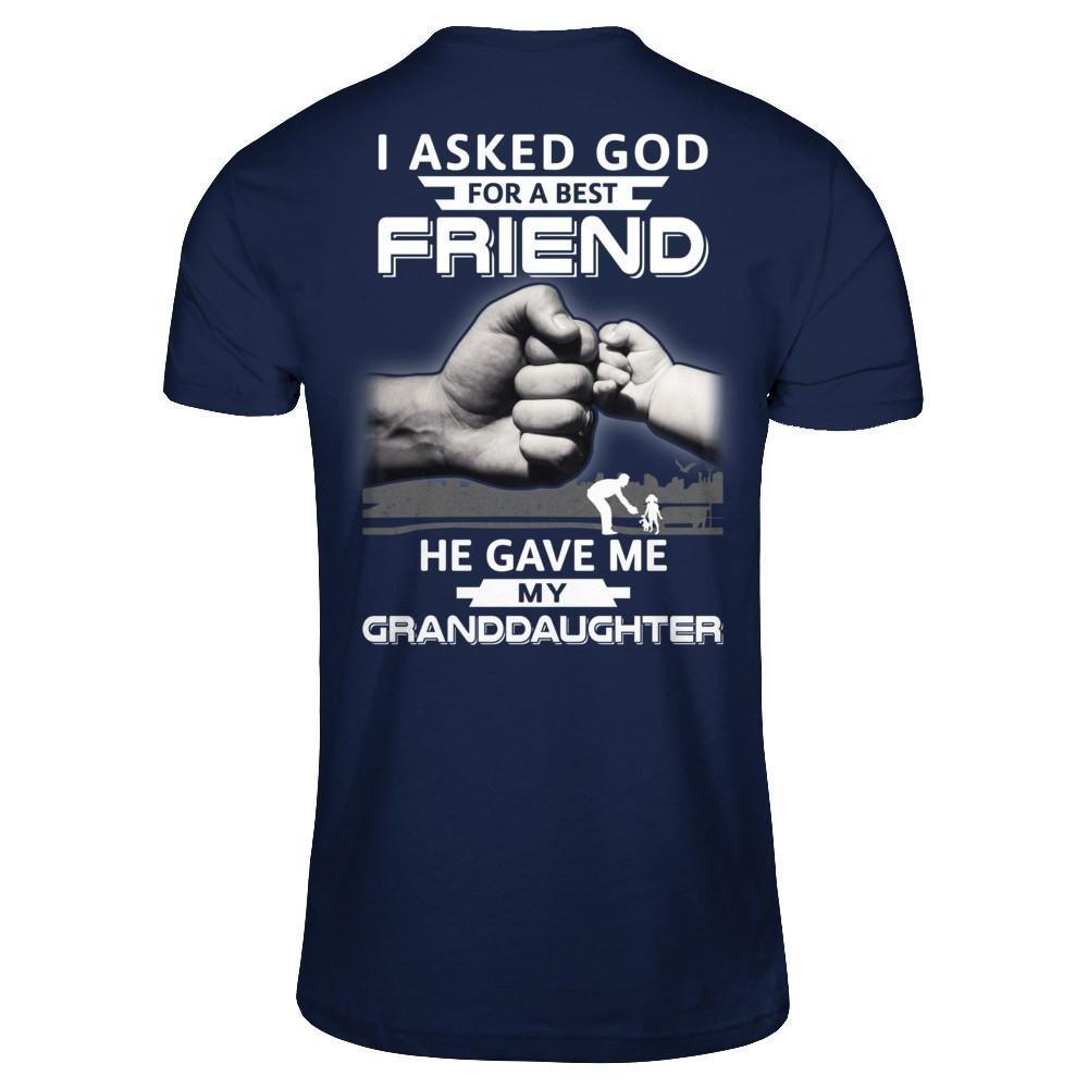 I Asked God For A Best Friend He Gave Me My Granddaughter-T-Shirt & Hoodie-Classic T-Shirt-Navy