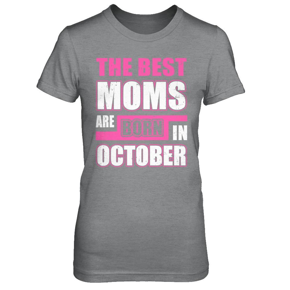 The Best Moms Are Born In October-T-Shirt & Hoodie-Women's T-Shirt-Sport Grey