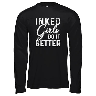 Inked Girls Do It Better Tattoos Tattooed-T-Shirt & Tank Top-Long Sleeve T-Shirt-Black