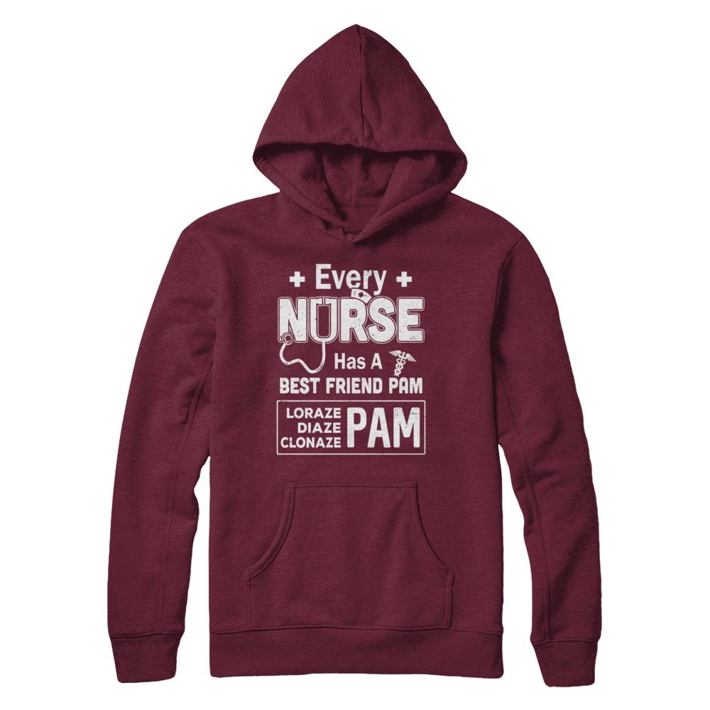 Every Nurse Has A Best Friend Pam-T-Shirt & Hoodie-Pullover Hoodie-Maroon