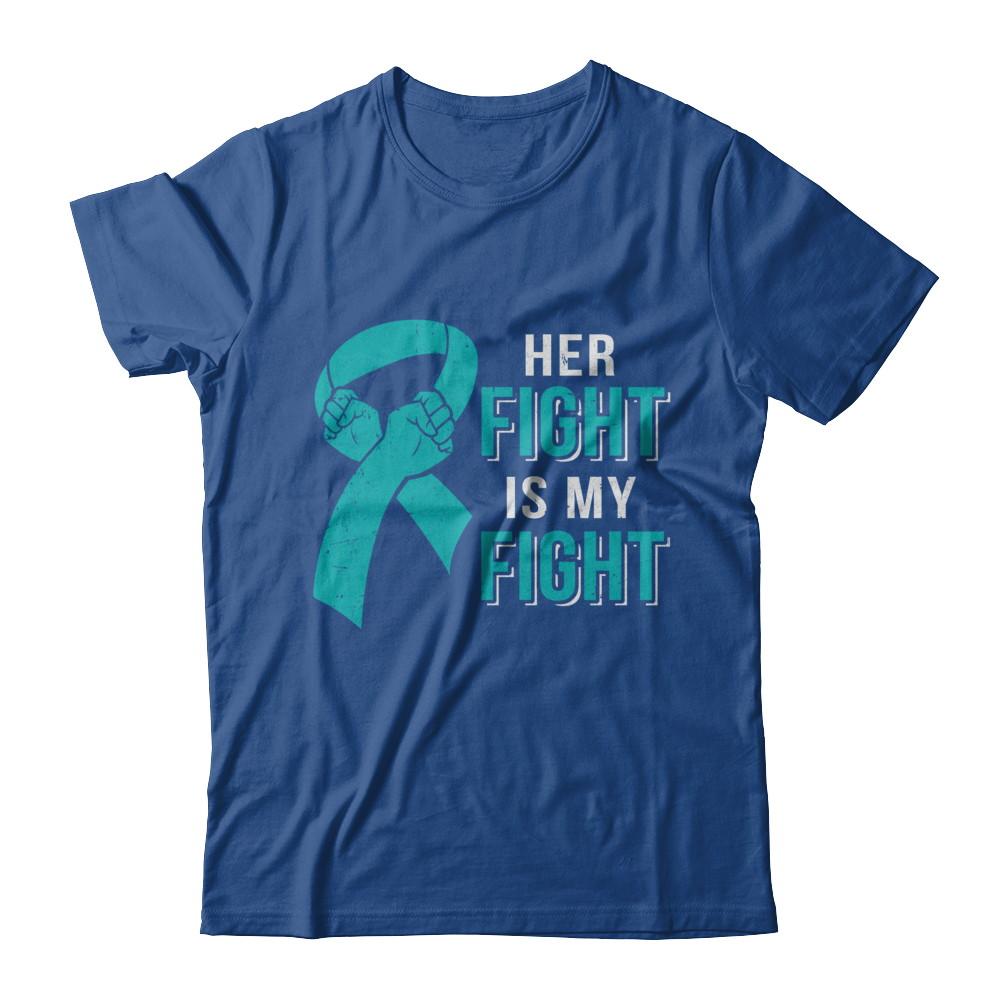 Her Fight Is My Fight Teal Ovarian Cancer Awareness-T-Shirt & Hoodie-Classic T-Shirt-Royal