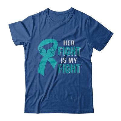 Her Fight Is My Fight Teal Ovarian Cancer Awareness-T-Shirt & Hoodie-Classic T-Shirt-Royal