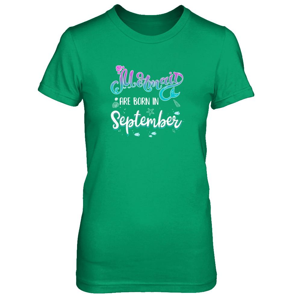 Mermaids Are Born In September Birthday Girl Gift-T-Shirt & Tank Top-Women's T-Shirt-Irish Green