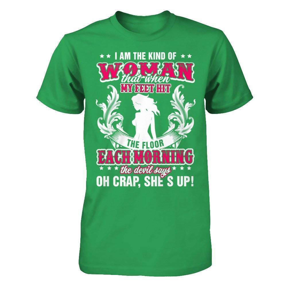 I Am The Kind Of Woman That When My Feet Hit The Floor-T-Shirt & Hoodie-Premium T-Shirt-Kelly Green
