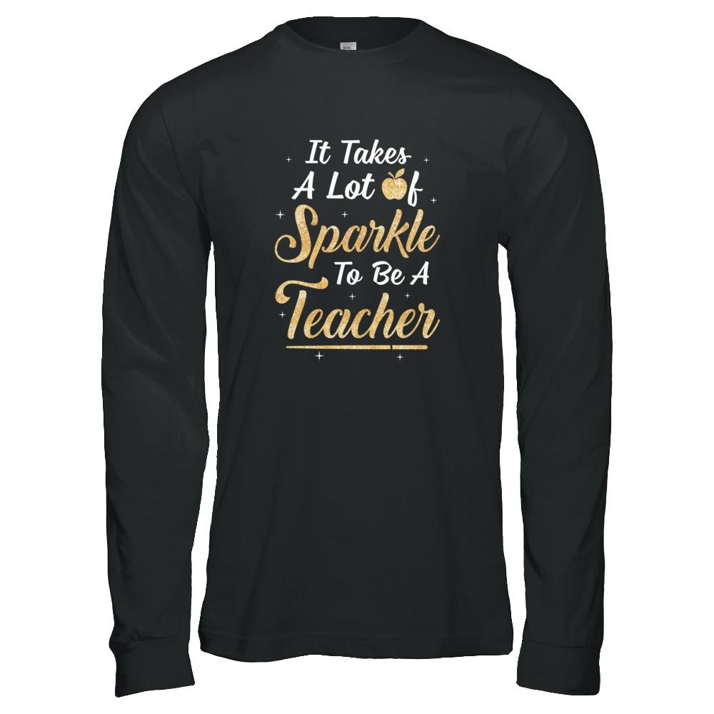 Funny It Takes A Lot Of Sparkle to be a Teacher Gift-T-Shirt & Tank Top-Long Sleeve T-Shirt-Black