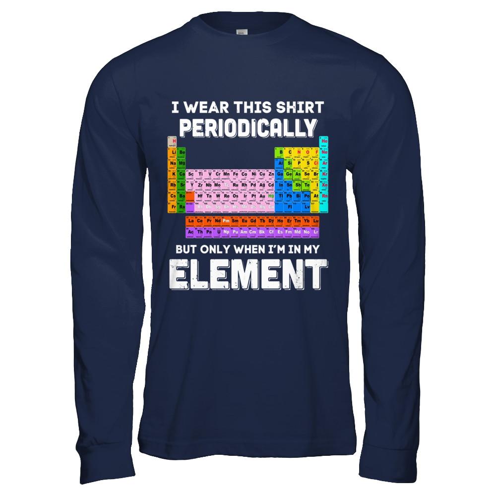 I Wear This Shirt Periodically But Only When I'm In Element-T-Shirt & Hoodie-Long Sleeve T-Shirt-Navy