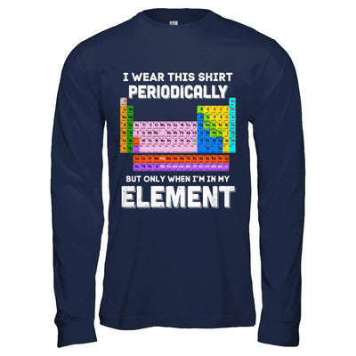 I Wear This Shirt Periodically But Only When I'm In Element-T-Shirt & Hoodie-Long Sleeve T-Shirt-Navy