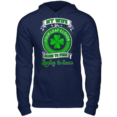 My Wife Is Like A Four Leaf Clover Hard To Find Lucky-T-Shirt & Hoodie-Pullover Hoodie-Navy