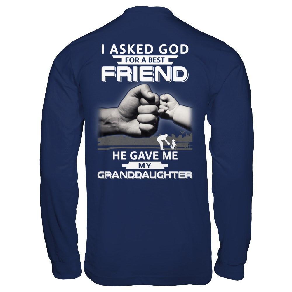 I Asked God For A Best Friend He Gave Me My Granddaughter-T-Shirt & Hoodie-Long Sleeve T-Shirt-Navy