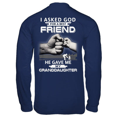 I Asked God For A Best Friend He Gave Me My Granddaughter-T-Shirt & Hoodie-Long Sleeve T-Shirt-Navy