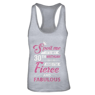 Spoil Me It's My 30Th Birthday And I'm Fierce And Fabulous-T-Shirt & Tank Top-Women's Ideal Racerback Tank-Heather Grey