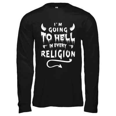 I'm Going To Hell In Every Religion-T-Shirt & Hoodie-Long Sleeve T-Shirt-Black