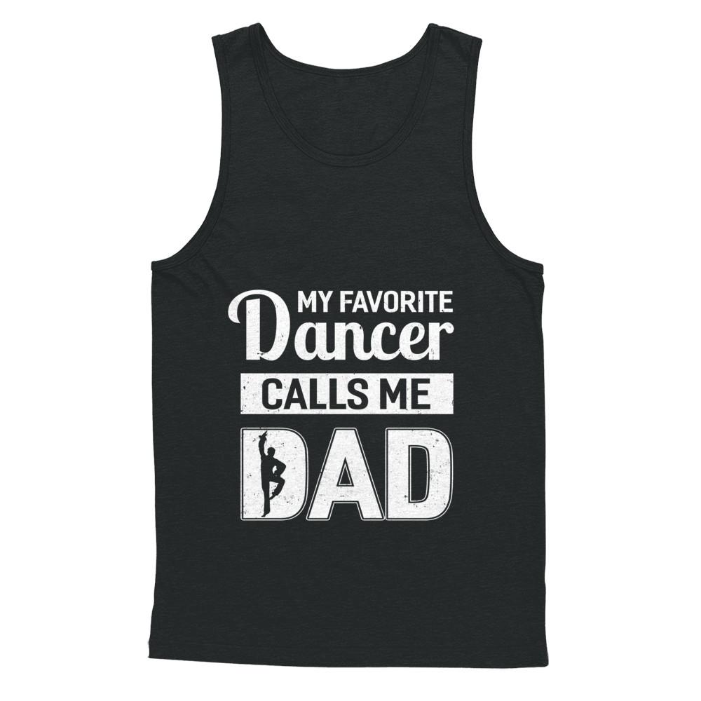 My Favorite Dancer Calls Me Dad Funny Ballet Dance-T-Shirt & Hoodie-Unisex Tank-Black