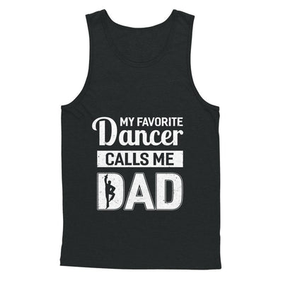 My Favorite Dancer Calls Me Dad Funny Ballet Dance-T-Shirt & Hoodie-Unisex Tank-Black
