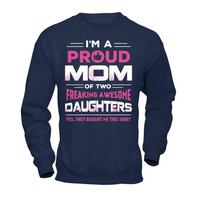 I'm Proud Mom Of Two Freaking Awesome Daughters-T-Shirt & Hoodie-Crewneck Sweatshirt-Navy
