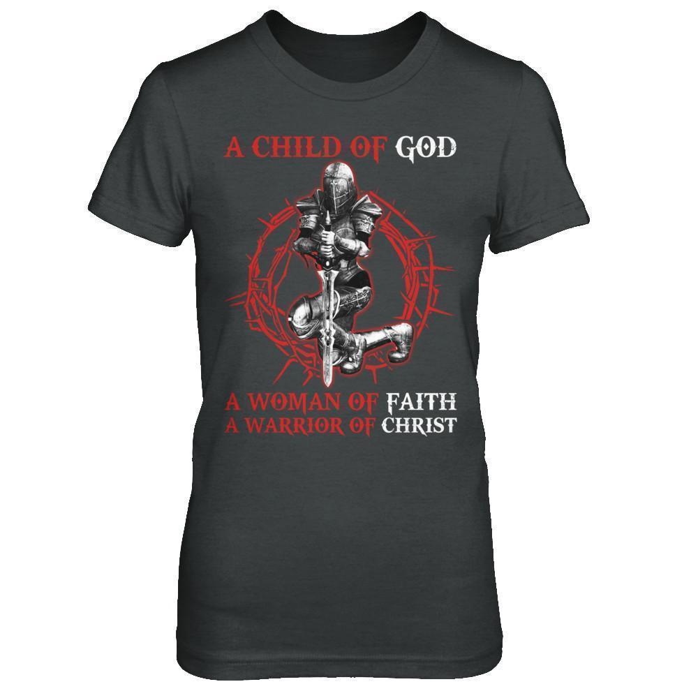 A Child Of God A Woman Of Faith A Warrior Of Christ-T-Shirt & Hoodie-Women's T-Shirt-Dark Heather