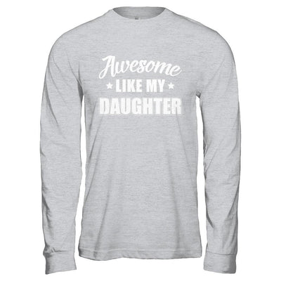Awesome Like My Daughter Funny Fathers Mothers Day Gift-T-Shirt & Hoodie-Long Sleeve T-Shirt-Sport Grey