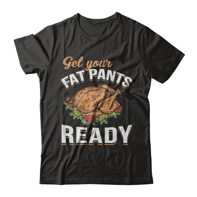 Get Your Fat Pants Ready Funny Thanksgiving-T-Shirt & Sweatshirt-Premium T-Shirt-Black