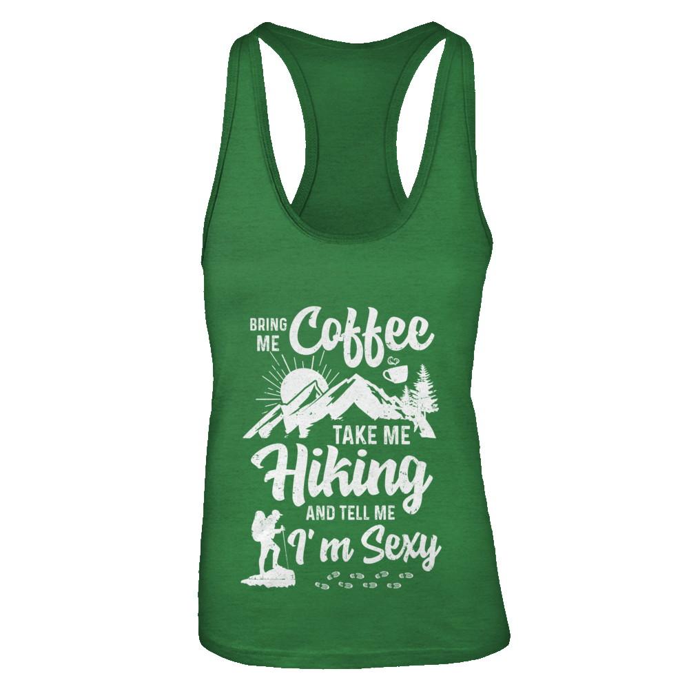 Bring Me Coffee Take Me Hiking And Tell Me Sexy-T-Shirt & Tank Top-Women's Ideal Racerback Tank-Kelly Green