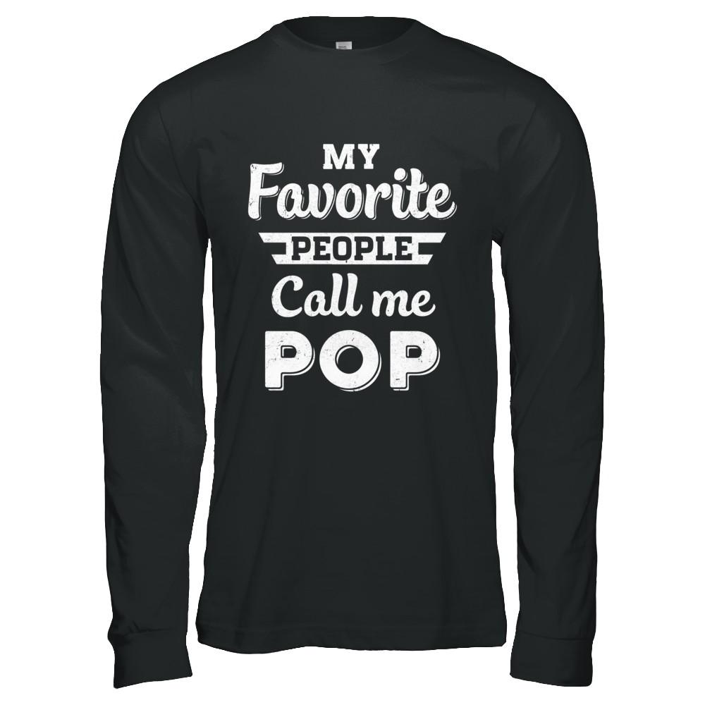 My Favorite People Call Me Pop Fathers Day Gift-T-Shirt & Hoodie-Long Sleeve T-Shirt-Black