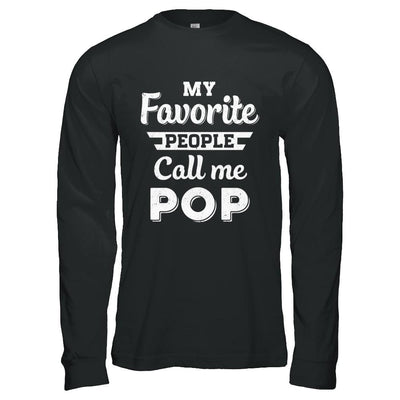 My Favorite People Call Me Pop Fathers Day Gift-T-Shirt & Hoodie-Long Sleeve T-Shirt-Black