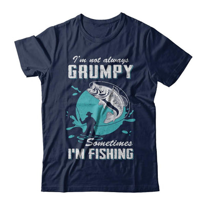 Funny I'm Not Grumpy Sometimes I'm Fishing-T-Shirt & Hoodie-Classic T-Shirt-Navy