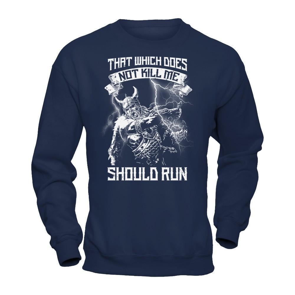 Viking That Which Does Not Kill Me Should Run-T-Shirt & Hoodie-Crewneck Sweatshirt-Navy