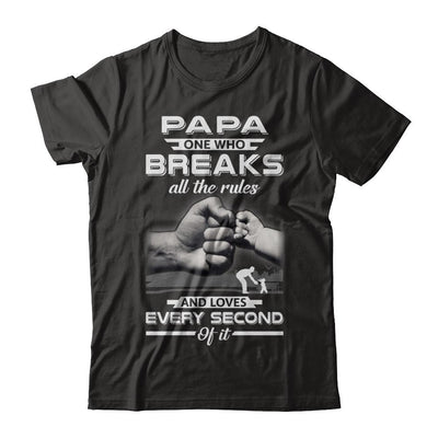 Papa One Who Breaks All The Rules And Loves Every Second Of It-T-Shirt & Hoodie-Premium T-Shirt-Black