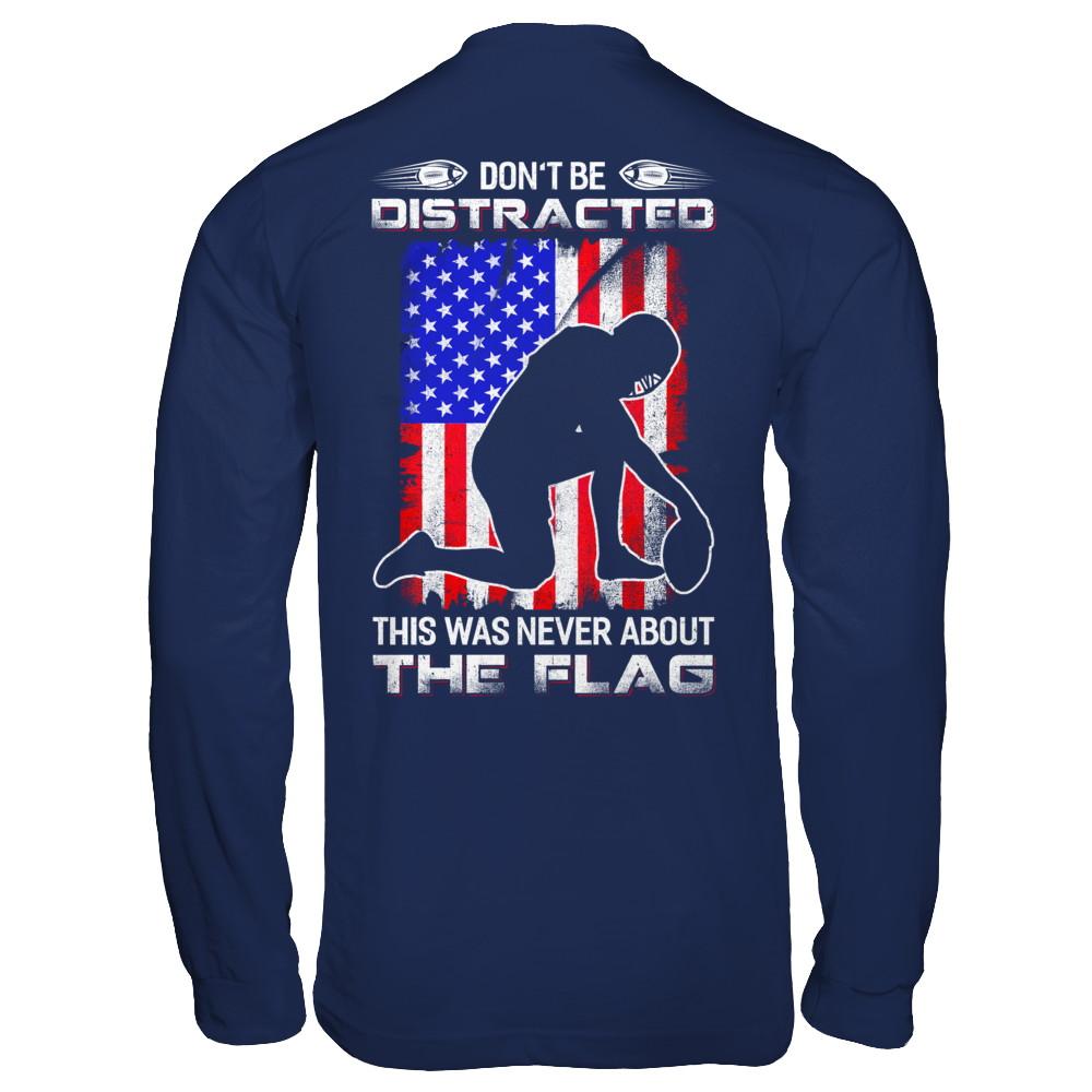 Don't Be Distracted This Was Never About The Flag-T-Shirt & Hoodie-Long Sleeve T-Shirt-Navy